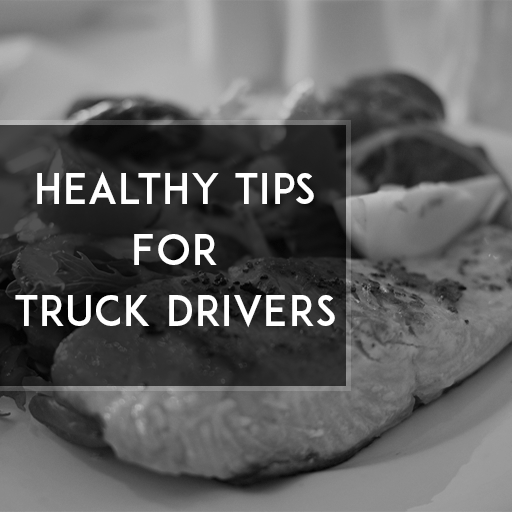 Healthy Tips for Truck Drivers